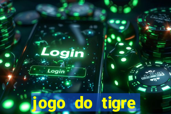 jogo do tigre ganha dinheiro mesmo